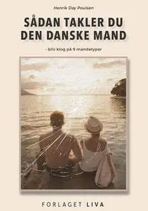 «Sådan takler du den danske mand» by Henrik Day Poulsen