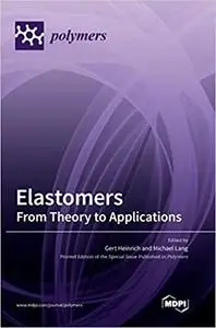 Elastomers: From Theory to Applications