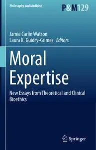 Moral Expertise: New Essays from Theoretical and Clinical Bioethics (Repost)