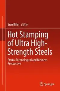 Hot Stamping of Ultra High-Strength Steels: From a Technological and Business Perspective