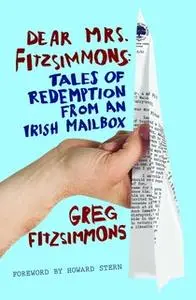 «Dear Mrs. Fitzsimmons: Tales of Redemption from an Irish Mailbox» by Greg Fitzsimmons
