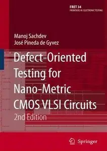 Defect-Oriented Testing for Nano-Metric CMOS VLSI Circuits,2 Edition (repost)