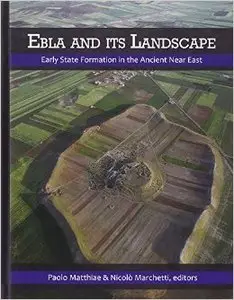 Ebla and Its Landscape: Early State Formation in the Ancient Near East