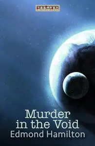 «Murder in the Void» by Edmond Hamilton