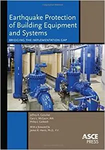 Earthquake Protection of Building Equipment and Their Systems: Bridging the Implementation Gap