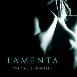 Peter Phillips, The Tallis Scholars - Lamenta: Ferrabosco, Tallis, Brumel, White, Palestrina (1998)