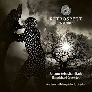 J. S. Bach - Retrospect Ensemble / Matthew Halls - Harpsichord Concertos (2012) [Official Digital Download 24bit/192kHz]
