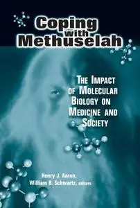 Coping With Methuselah: The Impact of Molecular Biology on Medicine and Society