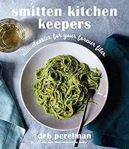 Smitten Kitchen Keepers: New Classics for Your Forever Files