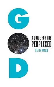 God: A Guide for the Perplexed