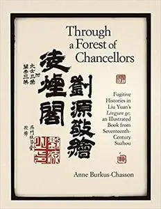 Through a Forest of Chancellors: Fugitive Histories in Liu Yuan’s Lingyan ge, an Illustrated Book from Seventeenth-Century