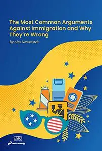 The Most Common Arguments against Immigration and Why They're Wrong