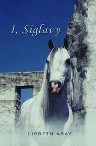«I, Siglavy» by Lisbeth Asay