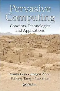 Pervasive Computing: Concepts, Technologies and Applications