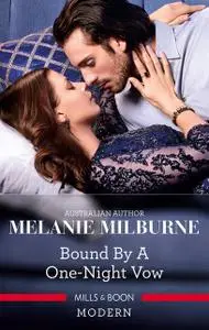 «Bound By A One-Night Vow» by MELANIE MILBURNE
