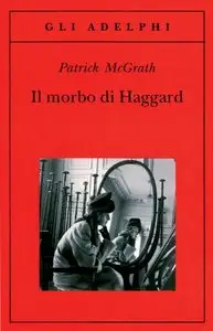 Patrick McGrath - Il Morbo Di Haggard