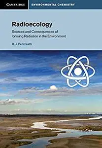 Radioecology: Sources and Consequences of Ionising Radiation in the Environment