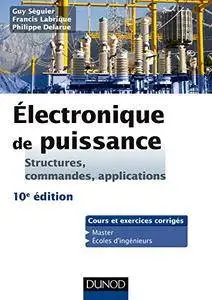 Electronique de puissance - 10e éd. : Structures, commandes, applications (Sciences de l'ingénieur)