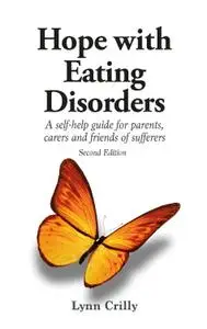 Hope with Eating Disorders: a self-help guide for parents, friends and carers, 2nd Edition