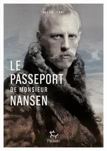 Le passeport de Monsieur Nansen - Alexis Jenni