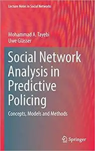 Social Network Analysis in Predictive Policing: Concepts, Models and Methods