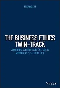 The Business Ethics Twin-Track: Combining Controls and Culture to Minimise Reputational Risk (Repost)