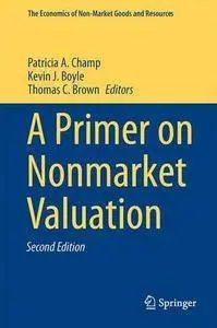 A Primer on Nonmarket Valuation (The Economics of Non-Market Goods and Resources) (repost)