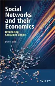 Social Networks and Their Economics: Influencing Consumer Choice (Repost)
