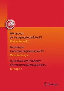Wörterbuch der Fertigungstechnik. Dictionary of Production Engineering. Dictionnaire des Techniques de Production Mécanique...