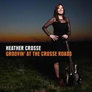 Heather Crosse - Groovin' At The Crosse Roads (2015) [Official Digital Download]