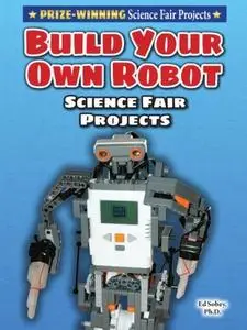 Build Your Own Robot Science Fair Projects