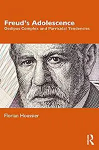 Freud's Adolescence: Oedipus Complex and Parricidal Tendencies