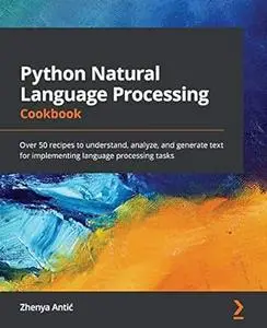 Python Natural Language Processing Cookbook