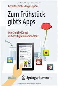 Zum Frühstück gibt's Apps: Der tägliche Kampf mit der Digitalen Ambivalenz