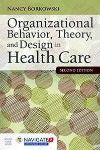 Organizational Behavior, Theory, And Design In Health Care, 2nd Edition