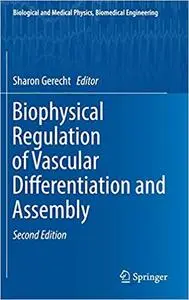 Biophysical Regulation of Vascular Differentiation and Assembly, 2 edition (repost)