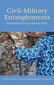 Civil–Military Entanglements: Anthropological Perspectives