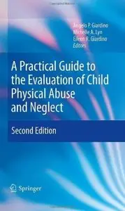 A Practical Guide to the Evaluation of Child Physical Abuse and Neglect (2nd edition) [Repost]