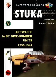 Stuka Volume 1: Luftwaffe Ju 87 Dive-Bomber Units 1939-1941 (Luftwaffe Colours)