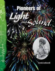 Pioneers of Light and Sound: Physical Science (Science Readers)