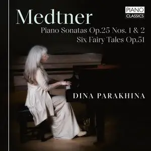 Dina Parakhina - Medtner Piano Sonatas, Op. 25 Nos. 1 & 2, Six Fairy Tales, Op. 51 (2023) [Official Digital Download 24/96]