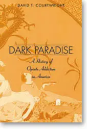 Dark Paradise: A History of Opiate Addiction in America