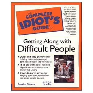 Brandon Toropov, The Complete Idiot's Guide to Getting Along with Difficult People (Repost) 