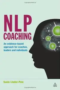 NLP Coaching: An Evidence-Based Approach for Coaches, Leaders and Individuals (repost)