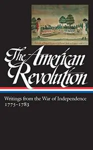 The American Revolution: Writings from the War of Independence