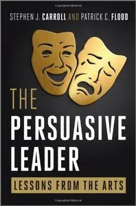 The Persuasive Leader: Lessons from the Arts (repost)