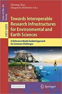 Towards Interoperable Research Infrastructures for Environmental and Earth Sciences: A Reference Model Guided Approach f