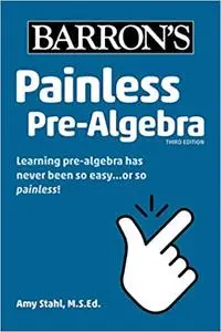 Painless Pre-Algebra, 3rd Edition