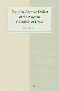 The Neo-Aramaic Dialect of the Assyrian Christians of Urmi