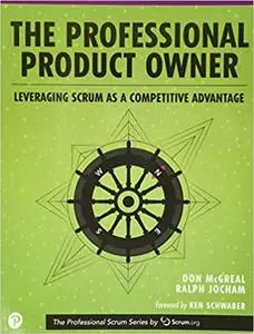 The Professional Product Owner: Leveraging Scrum as a Competitive Advantage